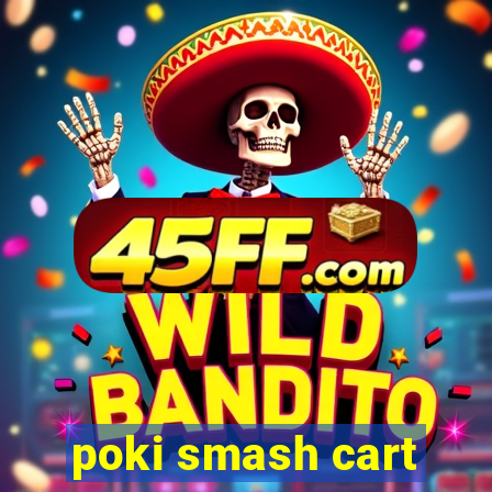 poki smash cart